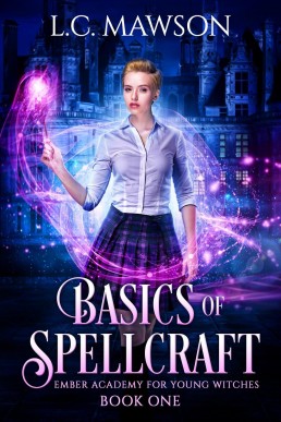 Basics of Spellcraft (Ember Academy for Young Witches Book 1)