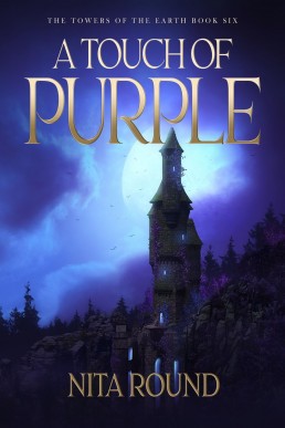 A Touch of Purple: The Towers of the Earth Book Six (New Cover)