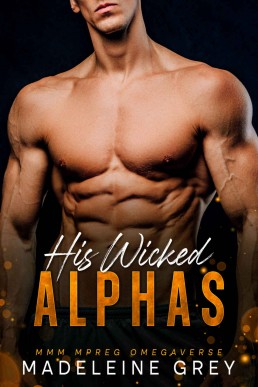 His Wicked Alphas: MMM MPREG Omegaverse