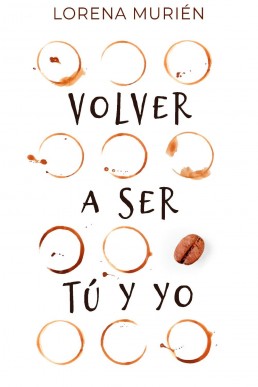 Volver a ser tú y yo (Spanish Edition)