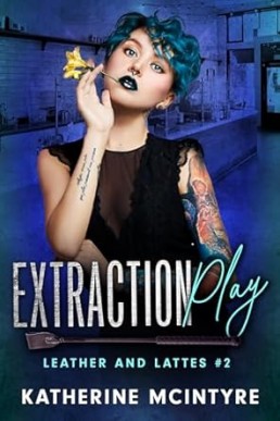 Extraction Play (Leather and Lattes #2)