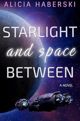 Starlight and Space Between (Nova Moss Chronicles Book 2)