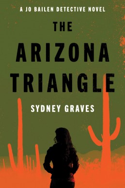 The Arizona Triangle: A Jo Bailen Detective Novel