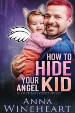 How to Hide Your Angel Kid (Closet Baby Chronicles 7)