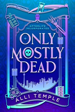 Only Mostly Dead (Afterlife Incorporated Book 1)