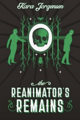 The Reanimator’s Remains (The Reanimator Mysteries 3)