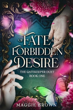 Of Fate & Forbidden Desire (The Gatekeeper Duet Book 1)