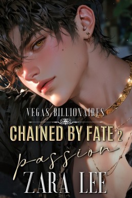 CHAINED BY FATE 2 - PASSION (Vegas Billionaires 2)