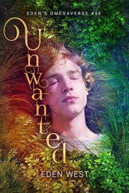 Unwanted (Eden's Omegaverse 3.5) Eden West