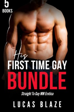 His First Time Gay Bundle: Straight to Gay MM Erotica