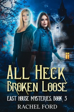 All Heck Broken Loose (East House Mysteries Book 3)