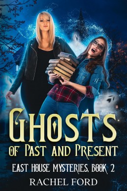 Ghosts of Past and Present (East House Mysteries Book 2)