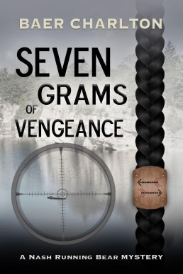 Seven Grams of Vengeance (A Nash Running Bear Mystery Book 7)