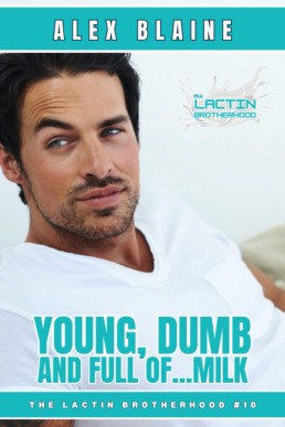 Young, Dumb and Full of Milk (The Lactin Brotherhood 10)