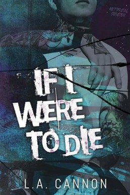 If I Were To Die (Artificial Suicide 1)