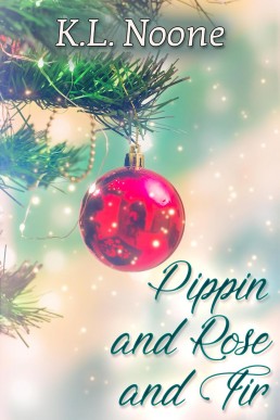 Pippin and Rose and Fir