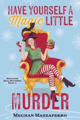 Have Yourself a Magic Little Murder (Mistletoe Mall Mysteries Book 1)