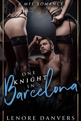 One Knight In Barcelona (Knight: A MFF Duet Book 2)