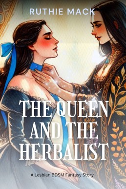 The Queen and The Herbalist: A Lesbian BDSM Fantasy