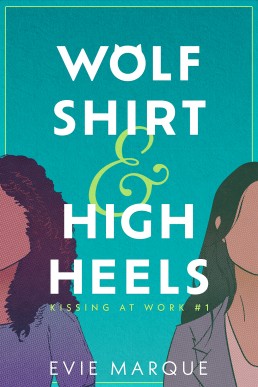 Wolf Shirt & High Heels (Kissing At Work Book 1)