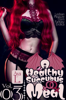 A Healthy Succubus Meal Vol 03 | Matia, Deliberate.: Lesbian Pleasure Dom Fantasy Erotica