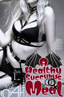 A Healthy Succubus Meal Vol 04 | Celes, Pliant.: FFFF BDSM Fantasy Erotica