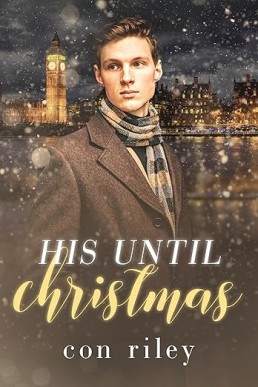 His Until Christmas (Con Riley's Christmas Collection 3)