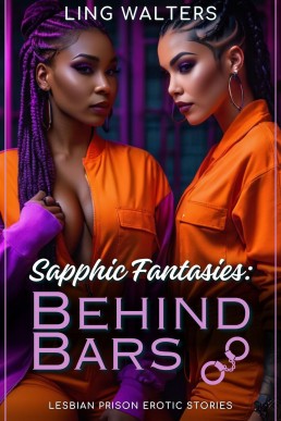 Sapphic Fantasies: Behind Bars: Lesbian Prison Erotic Stories