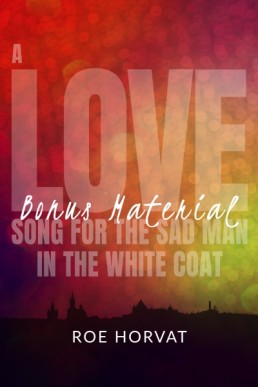 A Love Song for the Sad Man in the White Coat: Bonus Material