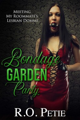 Bondage Garden Party: Meeting My Roommate's Lesbian Domme