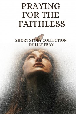 Praying for the faithless: Additional chapters from Sisters loud and Merciless