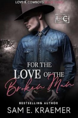 For the Love of the Broken Man (Love & Cowboys 3)