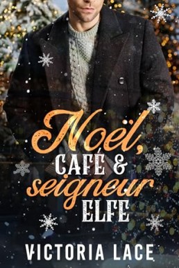 Noël, café et seigneur Elfe (French Edition)