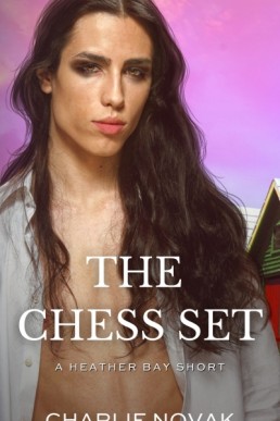 The Chess Set (Line I Want Bonus Scene; Heather Bay 5.1)