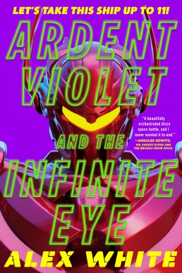 Ardent Violet and the Infinite Eye (The Starmetal Symphony Book 2)