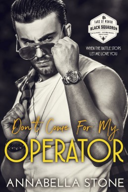 Don't Come For My Operator (Tags Of Honor: Black Squadron Book 1)