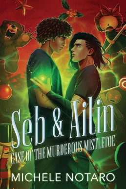 Seb & Ailin - Case of the Murderous Mistletoe (The Ellwood/Brinnswick Chronicles)