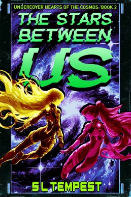 The Stars Between Us (Undercover Hearts of the Cosmos Book 2)