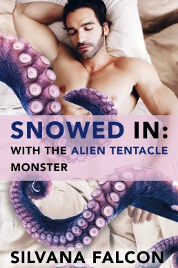 Snowed in: With the Alien Tentacle Monster