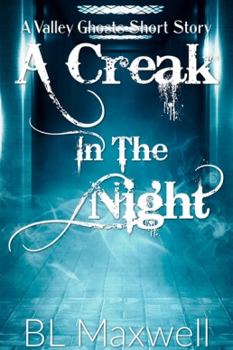 A Creak in The Night (Valley Ghosts Short story)