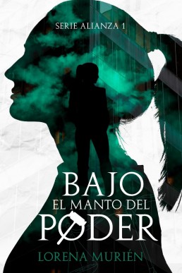 Bajo el manto del poder (Serie Alianza 1) (Spanish Edition)