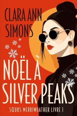 Noël à Silver Peaks (Soeurs Merriweather Livre 1) (French Edition)