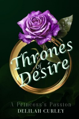 Thrones of Desire: A Princess's Passion (The Thrones Saga Book 1)