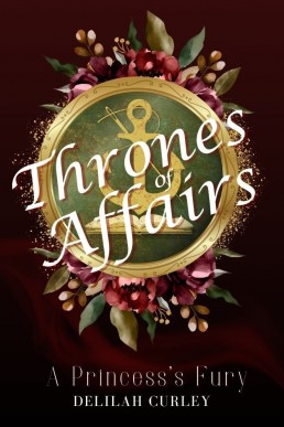 Thrones of Affairs: A Princess's Fury (The Thrones Saga Book 2)