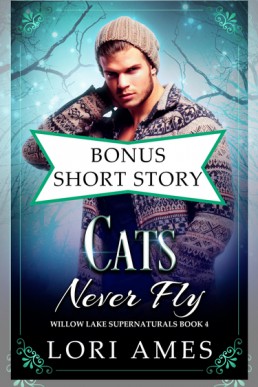 Cats Never Fly Bonus Short Story (Willow Lake Supernaturals 4.1)