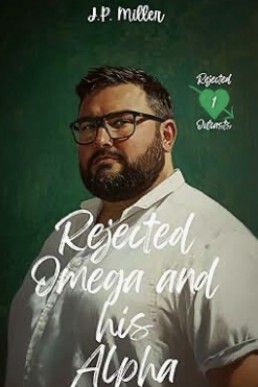 Rejected Omega and his Alpha (Rejected Outcasts 1)