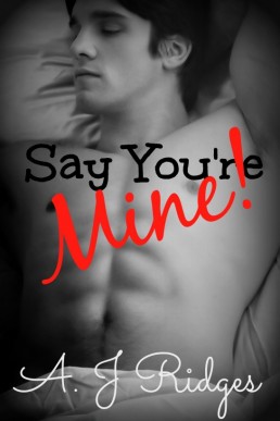 Say You’re Mine!