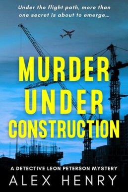 Murder Under Construction (Detective Leon Peterson Mysteries 1)