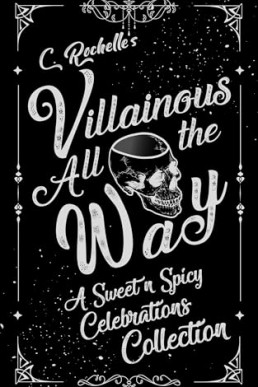 Villainous All the Way: A Sweet n Spicy Celebrations Collection (Villainous Things)