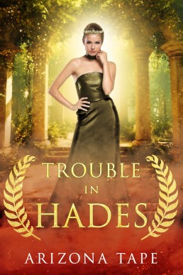 Trouble In Hades (Queens Of Olympus Book 2)